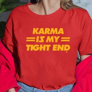 4/$16 ❇️ Karma Is My Tight End KC Chiefs Tee